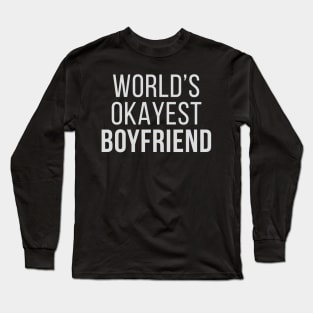 World's Okayest Boyfriend Long Sleeve T-Shirt